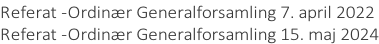 Referat -Ordinær Generalforsamling 7. april 2022 Referat -Ordinær Generalforsamling 15. maj 2024
